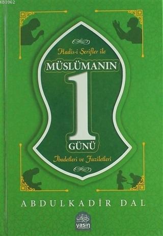 Hadisi Şerifler ile Müslümanın Bir Günü; İbadetleri ve Faziletleri | A