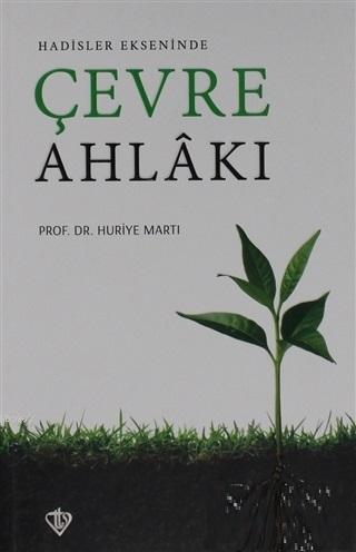 Hadisler Ekseninde Çevre Ahlakı | Huriye Martı | Türkiye Diyanet Vakfı