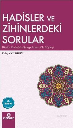 Hadisler ve Zihinlerdeki Sorular | Enbiya Yıldırım | Ensar Neşriyat