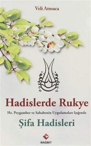 Hadislerde Rukye Şifa Hadisleri; Hz. Peygamber ve Sahabenin Uygulamala