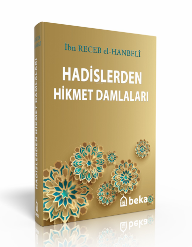 Hadislerden Hikmet Damlaları | İbn Receb El-Hanbeli | Beka Yayınları