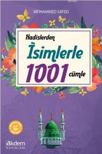 Hadislerden İsimlerle 1001 Cümle | Mohammed Sayed | Akdem Yayınları