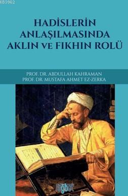 Hadislerin Anlaşılmasında Aklın ve Fıkhın Rolü | Abdullah Kahraman | R