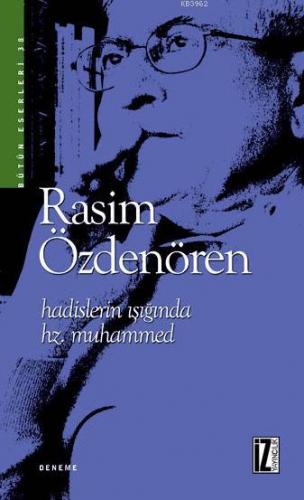 Hadislerin Işığında Hz. Muhammed | Rasim Özdenören | İz Yayıncılık