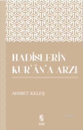 Hadislerin Kur'an'a Arzı | Ahmet Keleş | İnsan Kitap