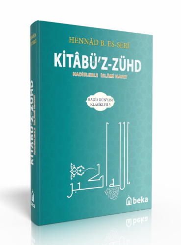 Kitabü'z-Zühd; Hadislerle İslami Hayat | Hennad B. Es-Seri | Beka Yayı