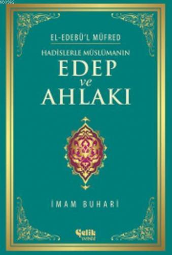 Hadislerle Müslümanın Edep ve Ahlakı - El-Edebü'l Müfred | İmam-ı Buha