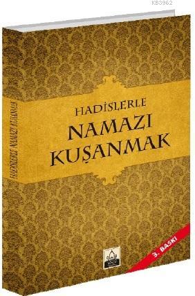 Hadislerle Namazı Kuşanmak | Kolektif | Konevi Yayınları