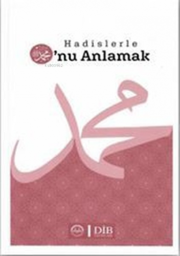 Hadislerle O’nu Anlamak | Kolektif | Diyanet İşleri Başkanlığı