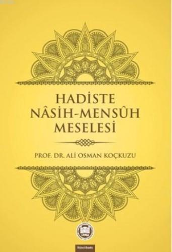 Hadiste Nâsih Mensûh Meselesi | Ali Osman Koçkuzu | M. Ü. İlahiyat Fak