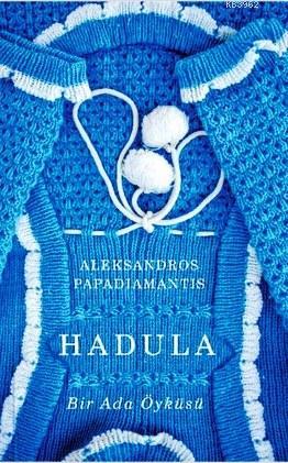 Hadula; Bir Ada Öyküsü | Aleksandros Papadiamantis | Jaguar Kitap