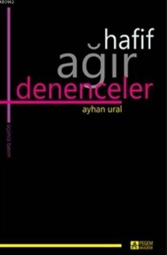 Hafif Ağır Denenceler | Ayhan Ural | Pegem Akademi Yayıncılık