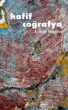 Hafif Coğrafya | Achim Wagner | Nika Yayınevi