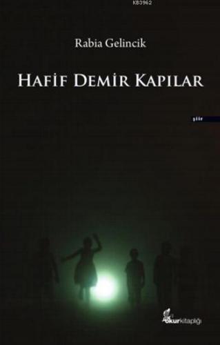 Hafif Demir Kapılar | Rabia Gelincik | Okur Kitaplığı Yayınları