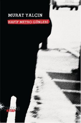 Hafif Metro Günleri | Murat Yalçın | Notos Kitap