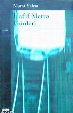 Hafif Metro Günleri | Murat Yalçın | Yapı Kredi Yayınları ( YKY )