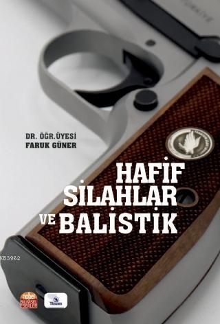 Hafif Silahlar ve Balistik | Faruk Güner | Nobel Bilimsel Eserler