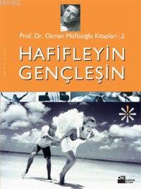 Hafifleyin Gençleşin | Osman Müftüoğlu | Doğan Kitap