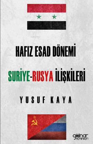 Hafız Esad Dönemi Suriye - Rusya İlişkileri | Yusuf Kaya | Gülnar Yayı