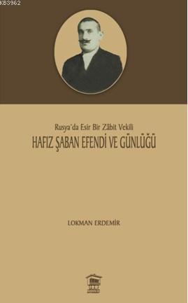 Hafız Şaban Efendi Ve Günlüğü; Rusya'da Esir Bir Zabit Vekili | Lokman