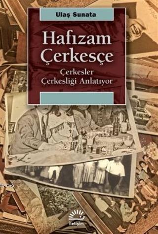 Hafızam Çerkeşçe; Çerkesler Çerkesliği Anlatıyor | Ulaş Sunata | İleti