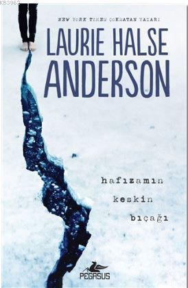 Hafızamın Keskin Bıçağı | Laurie Halse Anderson | Pegasus Yayıncılık