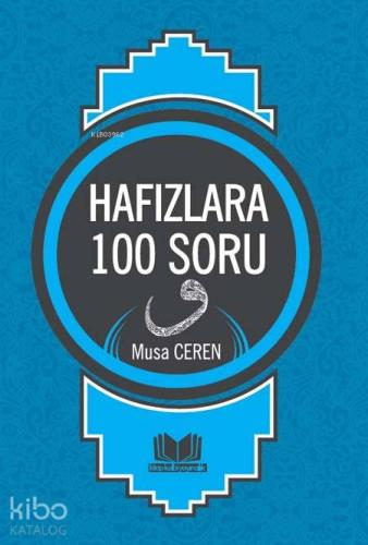 Hafızlara 100 Soru | Musa Ceren | Kitap Kalbi Yayıncılık