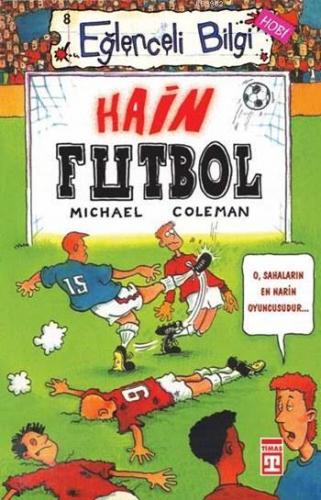 Hain Futbol; Eğlenceli Hobi, 10+ Yaş | Michael Coleman | Timaş Çocuk