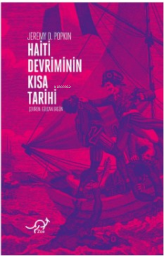 Haiti Devrimi’nin Kısa Tarihi | Jeremy D. Popkin | Zoe Kitap