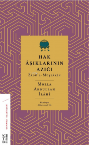 Hak Âşıklarının Azığı;Zâdü’l-Müştâkîn | Molla Abdullah İlâhî | Ketebe 