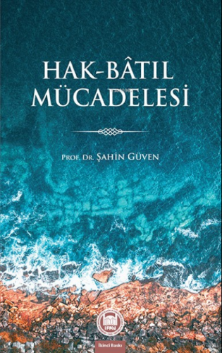 Hak-Batıl Mücadelesi | Şahin Güven | M. Ü. İlahiyat Fakültesi Vakfı Ya