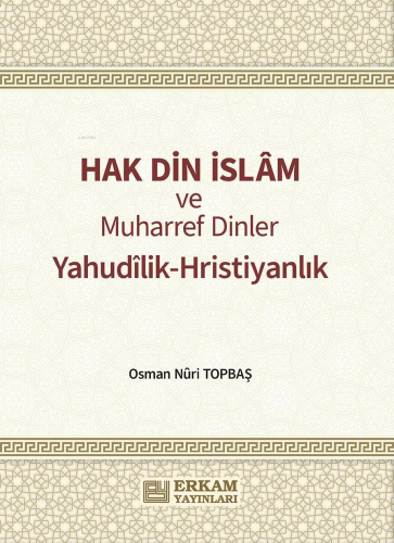 Hak Din İslam ve Muharref Dinler;Yahudilik-Hristiyanlık | Osman Nuri T