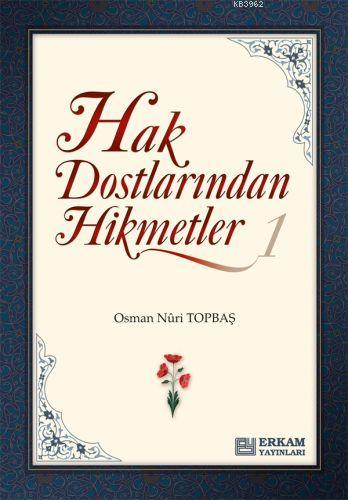 Hak Dostlarından Hikmetler - 1 | Osman Nuri Topbaş | Erkam Yayınları