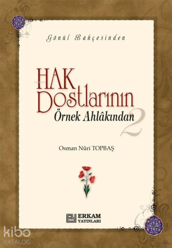 Hak Dostlarının Örnek Ahlakından - 2 (Ciltli) | Osman Nuri Topbaş | Er