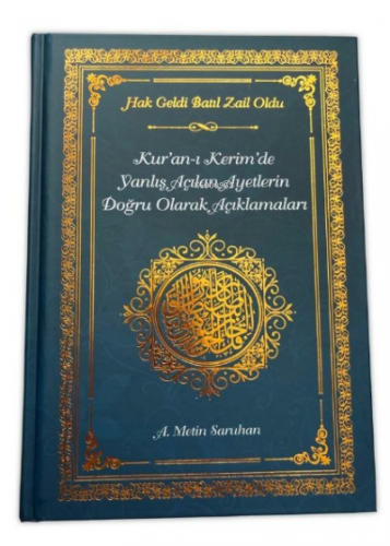 Hak Geldi Batıl Zail Oldu;Kur'an-ı Kerim'de Yanlış Açılan Ayetlerin Do