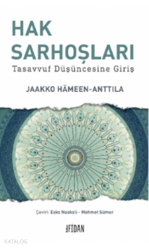 Hak Sarhoşları;Tasavvuf Düşüncesine Giriş | Jaakko Hameen - Anttila | 