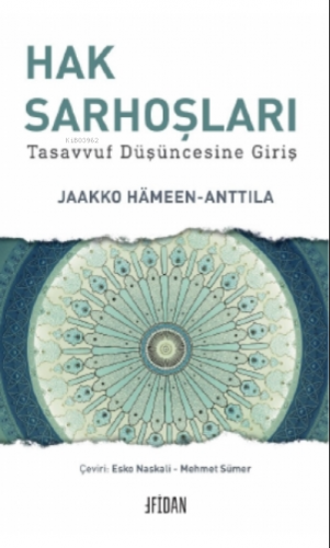 Hak Sarhoşları;Tasavvuf Düşüncesine Giriş | Jaakko Hameen - Anttila | 