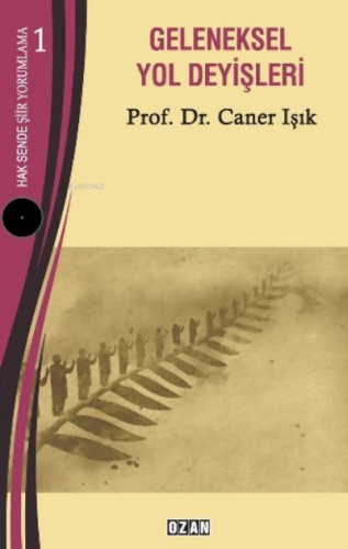 Hak Sende Şiir Yorumlama – 1;Geleneksel Yol Deyişleri | Caner Işık | O