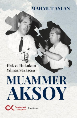 Hak ve Hukukun Yılmaz Savaşçısı Muammer Aksoy | Mahmut Aslan | Cumhuri