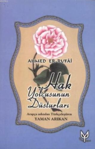 Hak Yolcusunun Düsturları | Ahmed Er Rufâî | Uyanış Yayınevi