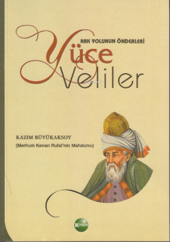 Hak Yolunun Önderleri Yüce Veliler | Kazım Büyükaksoy | Kitsan Yayınev