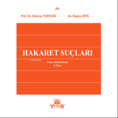 Hakaret Suçları | Erdener Yurtcan | Yetkin Yayınları