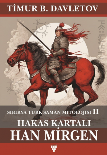 Hakas Kartalı Han Mirgen | Timur B. Davletov | Urzeni Yayıncılık