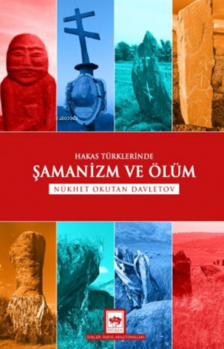 Hakas Türklerinde Şamanizm ve Ölüm | Nükhet Okutan Davletov | Ötüken N