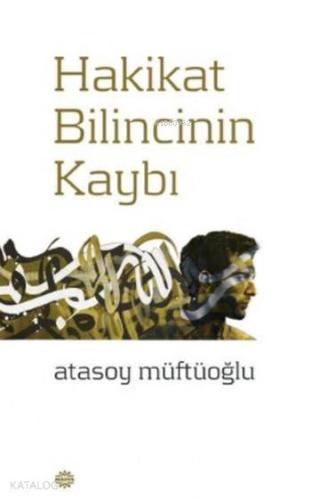 Hakikat Bilincinin Kaybı | Atasoy Müftüoğlu | Mahya Yayıncılık