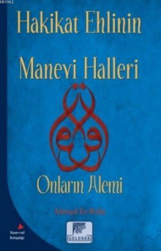 Hakikat Ehlinin Manevi Halleri; Onların Alemi | Ahmed Er-Rıfai | Gelen