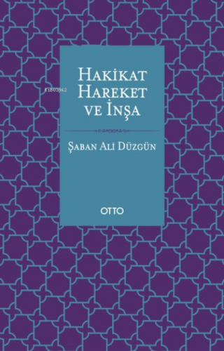 Hakikat, Hareket ve İnşa | Şaban Ali Düzgün | Otto Yayınları