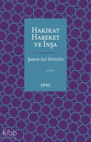 Hakikat, Hareket ve İnşa | Şaban Ali Düzgün | Otto Yayınları