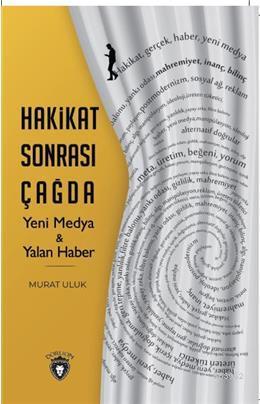 Hakikat Sonrası Çağda Yeni Medya - Yalan Haber | Murat Uluk | Dorlion 