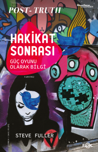 Hakikat Sonrası –Güç Oyunu Olarak Bilgi | Steve Fuller | Fol Kitap